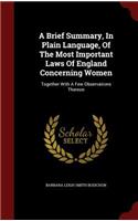 A Brief Summary, in Plain Language, of the Most Important Laws of England Concerning Women