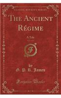The Ancient Régime, Vol. 1 of 3: A Tale (Classic Reprint)
