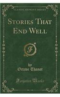 Stories That End Well (Classic Reprint)