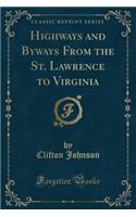 Highways and Byways from the St. Lawrence to Virginia (Classic Reprint): (English)