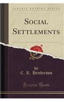 Social Settlements (Classic Reprint)