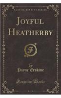 Joyful Heatherby (Classic Reprint)