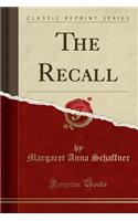 The Recall (Classic Reprint)