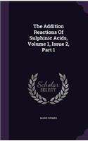 The Addition Reactions of Sulphinic Acids, Volume 1, Issue 2, Part 1