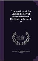 Transactions of the Clinical Society of the University of Michigan, Volumes 1-9