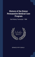 History of the Kaiser Permanente Medical Care Program: Oral History Transcript / 1986