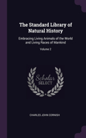 The Standard Library of Natural History: Embracing Living Animals of the World and Living Races of Mankind; Volume 2