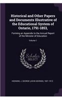 Historical and Other Papers and Documents Illustrative of the Educational System of Ontario, 1791-1853,