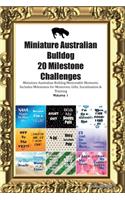 Miniature Australian Bulldog 20 Milestone Challenges Miniature Australian Bulldog Memorable Moments.Includes Milestones for Memories, Gifts, Socialization & Training Volume 1