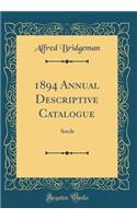 1894 Annual Descriptive Catalogue: Seeds (Classic Reprint)
