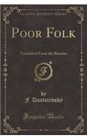 Poor Folk: Translated from the Russian (Classic Reprint)