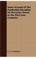 Some Account of the Penitential Discipline of the Early Church in the First Four Centuries
