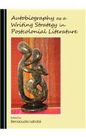Autobiography as a Writing Strategy in Postcolonial Literature
