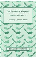Badminton Magazine - Masters of Their Arts - II. - Secondary Education in Golf