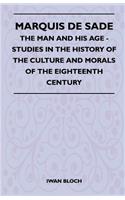 Marquis De Sade - The Man And His Age - Studies In The History Of The Culture And Morals Of The Eighteenth Century: (English)
