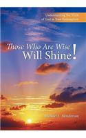 Those Who Are Wise Will Shine!