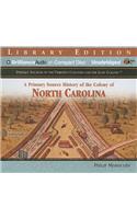 A Primary Source History of the Colony of North Carolina