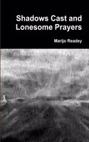 Shadows Cast and Lonesome Prayers