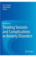 Handbook of Treating Variants and Complications in Anxiety Disorders