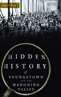 Hidden History of Youngstown and the Mahoning Valley