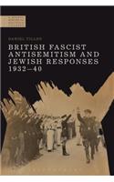 British Fascist Antisemitism and Jewish Responses, 1932-40