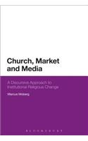 Church, Market, and Media: A Discursive Approach to Institutional Religious Change