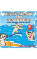 Mister Spunky And His Friends