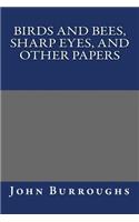 Birds and Bees, Sharp Eyes, and Other Papers
