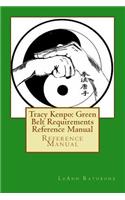 Tracy's Kenpo: Green Belt Requirements Reference Manual