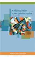 Parent's Guide to Autism Spectrum Disorder