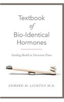 Textbook of Bio-Identical Hormones: Guiding Health in Uncertain Times