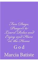 Fun Days, Prayers to Learn Relax and Enjoy and Have in the Home
