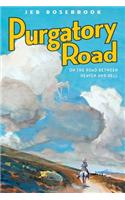 Purgatory Road: On the Road Between Heaven and Hell