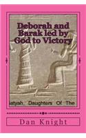 Deborah and Barak Led by God to Victory: Woman Prophetess Leading Warriors to Victory and Success