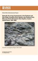 Naturally Occurring Contaminants in the Piedmont and Blue Ridge Crystalline-Rock Aquifers and Piedmont Early Mesozoic Basin Siliciclastic-Rock Aquifers, Eastern United States, 1994?2008