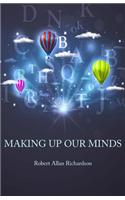 Making Up Our Minds: (English)