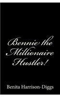 Bennie the Millionaire Hustler!