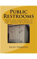 Public Restrooms: From the Grandeur to the Grotesque with a few laughs in between!
