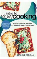 Intro to Slow Cooking: Top 101 Original Recipes To Impress Your Loved Ones(28 Dh Kitchen)