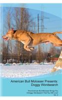 American Bull Molosser Presents: Doggy Wordsearch The American Bull Molosser Brings You A Doggy Wordsearch That You Will Love! Vol. 2