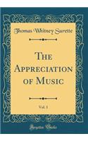 The Appreciation of Music, Vol. 1 (Classic Reprint)