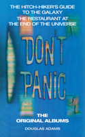 Don't Panic: The Hitch-Hiker's Guide to the Galaxy, the Restaurant at the End of the Universe