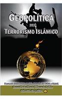 Geopolitica del Terrorismo Islamico: Proyeccion Geoestrategica De Isis, Al Qaeda, Los Talibán Y Hizbolá: Volume 3