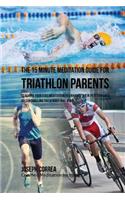 The 15 Minute Meditation Guide for Triathlon Parents: Teaching Your Kids Meditation to Enhance Their Performance by Controlling Their Body and Mind(English)