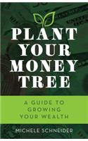Plant Your Money Tree