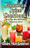 Jamaican Juice Cookbook: 30 of The Most Refreshing Jamaican Juices(English)