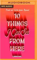 10 Things I Can See from Here