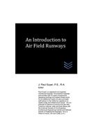 An Introduction to Air Field Runways: (Airfield and Airport Engineering)