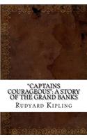 Captains Courageous: A Story of the Grand Banks: A Story of the Grand Banks