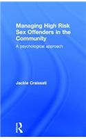 Managing High Risk Sex Offenders in the Community